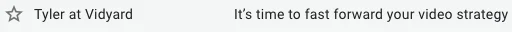 The From name and subject line of a marketing email from Vidyard.