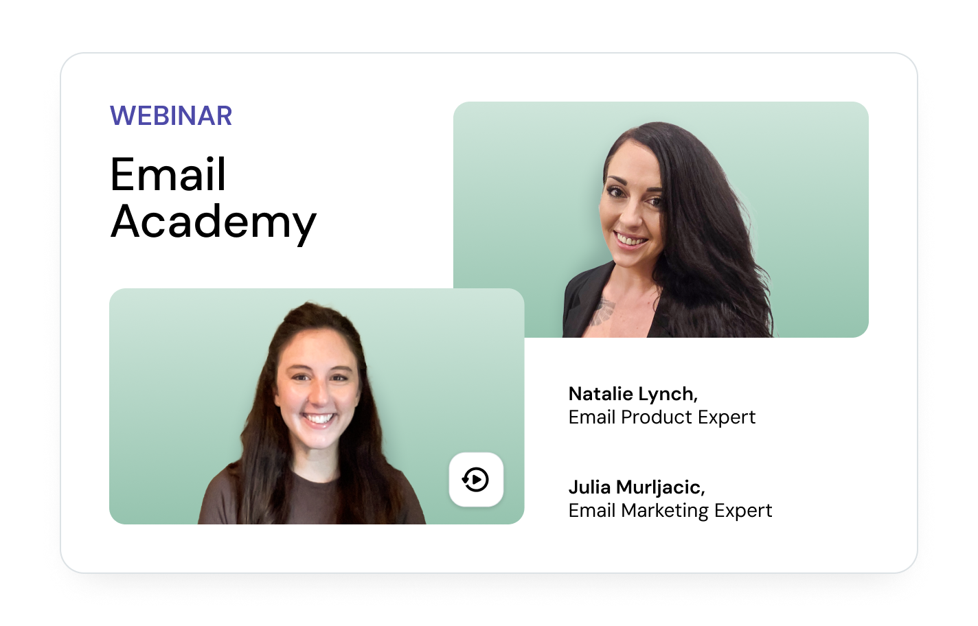 Email Academy webinar featuring Natalie Lynch, Email Product Expert, and Julia Murjagic, Email Marketing Expert